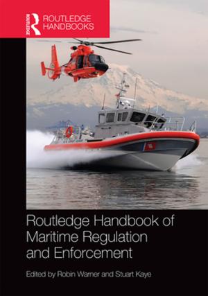 Cover of the book Routledge Handbook of Maritime Regulation and Enforcement by Mark Anderson, David Edgar, Kevin Grant, Keith Halcro, Julio Mario Rodriguez Devis, Lautaro Guera Genskowsky