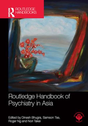 Cover of the book Routledge Handbook of Psychiatry in Asia by Jennifer M. Case