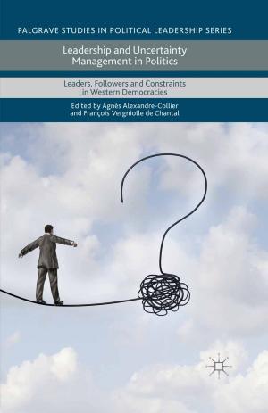 Cover of the book Leadership and Uncertainty Management in Politics by Önder Kaymaz, Özgür Kaymaz, A. R. Zafer Sayar