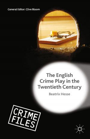 Cover of the book The English Crime Play in the Twentieth Century by Linda Wagner-Martin