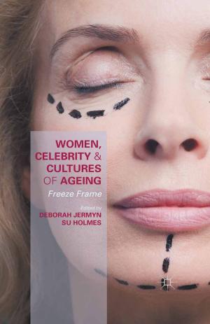 Cover of the book Women, Celebrity and Cultures of Ageing by David Murphy