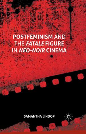 Cover of the book Postfeminism and the Fatale Figure in Neo-Noir Cinema by Jo Maybin