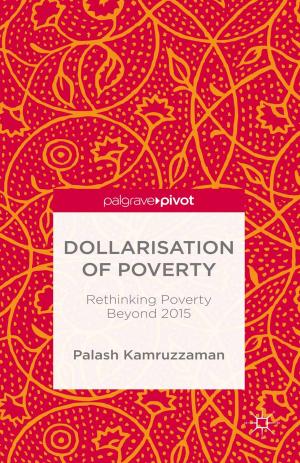 Cover of the book Dollarisation of Poverty: Rethinking Poverty Beyond 2015 by A. Fives