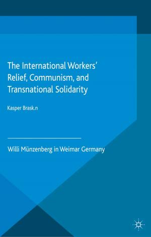 Cover of the book The International Workers’ Relief, Communism, and Transnational Solidarity by 