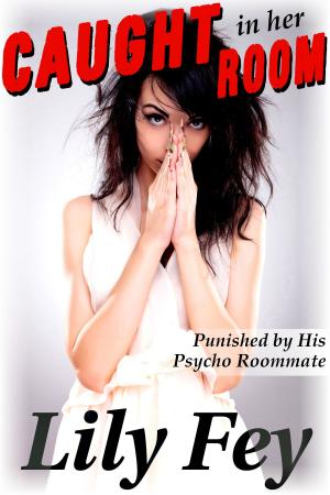 bigCover of the book Caught in Her Room: Punished by His Psycho Roommate by 
