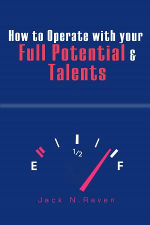 Cover of the book How to Operate with Your Full Potential and Talents! by Daisy K. Edzel, Daisy Edzel