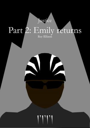 Cover of the book Justice: Part 2: Emily returns by Roy Ellison