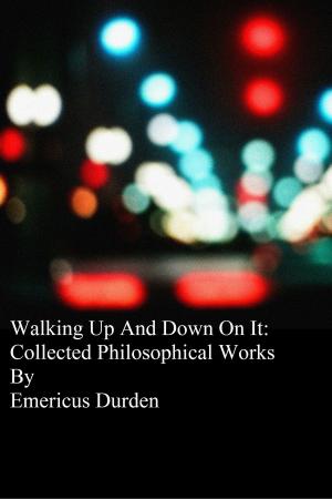 Book cover of Walking Up And Down On it: Collected Philosophical Works