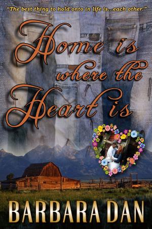 Cover of the book Home Is Where the Heart Is by Barbara Dan