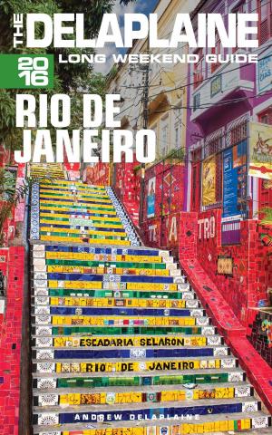 Book cover of Rio de Janeiro: The Delaplaine 2016 Long Weekend Guide