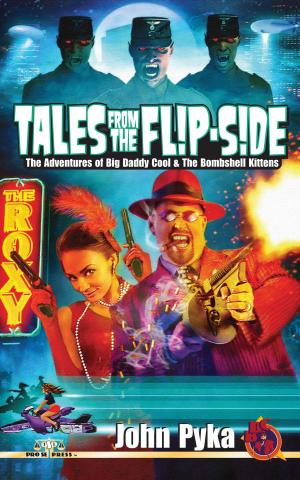 Cover of the book Tales from the Flip-Side: The Adventures of Big Daddy Cool and the Bombshell Kittens by Teel James Glenn