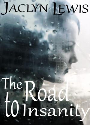 Cover of the book The Road to Insanity by Shirley Rogers