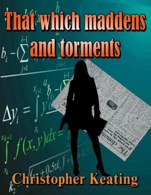 Cover of the book That Which Maddens and Torments by Spencer Baum