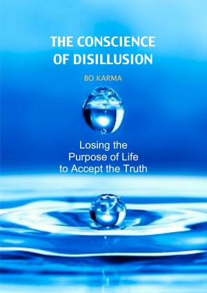 Cover of the book The Conscience of Disillusion: Losing the purpose of life to accept the truth by Robin Sacredfire