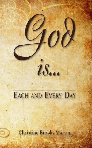 Cover of the book Each and Every Day! God Is... by Elmorris Still