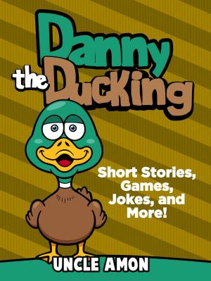 Cover of Danny the Duckling: Short Stories, Games, Jokes, and More!