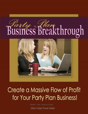 Cover of Party Plan Business Breakthrough-Create a Massive Flow of Profit for Your Party Plan Business