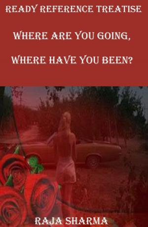 Book cover of Ready Reference Treatise: Where Are You Going, Where Have You Been?