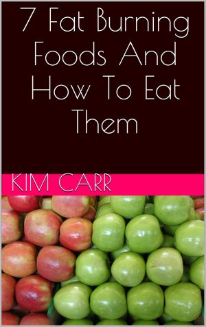 Cover of the book 7 Fat Burning Foods And How To Eat Them by Krista Collar