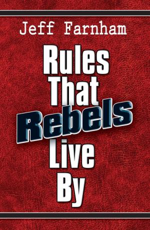 Cover of the book Rules That Rebels Live By by Francie Taylor