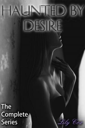 Cover of the book Haunted By Desire: The Complete Series by Jay Walken