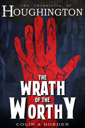 Cover of the book The Wrath of the Worthy by Terry James
