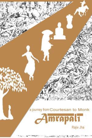 Cover of the book Amrapali: A Journey from Courtesan to Monk by Laurel Jean Jackson