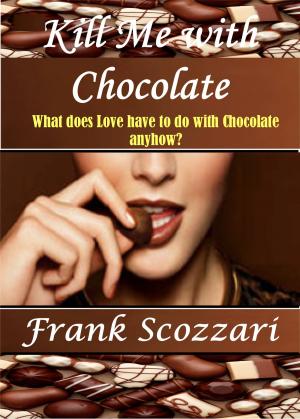 Cover of the book Kill Me with Chocolate by Angela Perea
