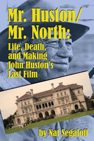 Cover of Mr. Huston/ Mr. North: Life, Death, and Making John Huston's Last Film