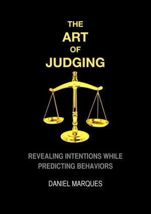 Cover of the book The Art of Judging: Revealing Intentions while Predicting Behaviors by Kent Lamarc