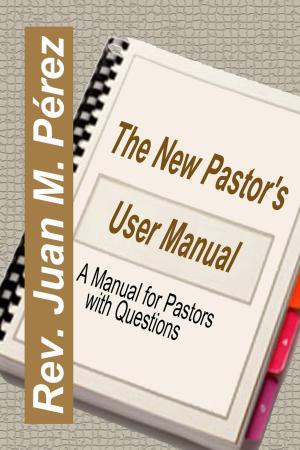 Cover of the book The New Pastor's User Manual: A Manual for Pastors with Questions by Robert Lewis