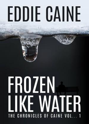 Book cover of Frozen Like Water, The Chronicles of Caine Vol... I
