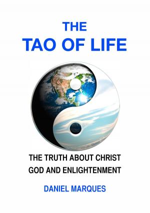 Cover of the book The Tao of Life: The Truth about Christ, God and Enlightenment by Bo Karma