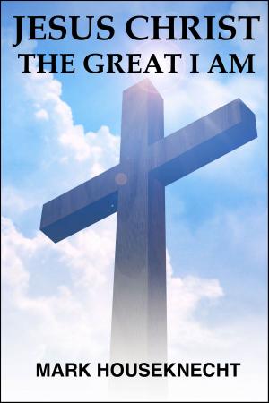 Cover of the book Jesus Christ The Great I Am by Burton Barr Jr.