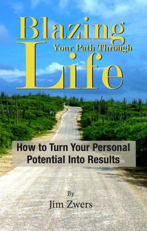 Book cover of Blazing Your Path Through Life: How to Turn Your Personal Potential Into Results
