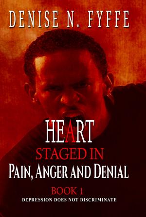 bigCover of the book A Heart Staged in Pain, Anger and Denial by 