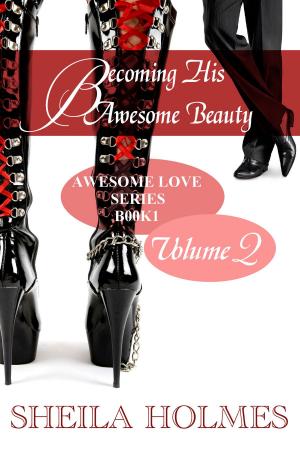 Cover of the book Becoming His Awesome Beauty: Volume 2 by Sheila Holmes