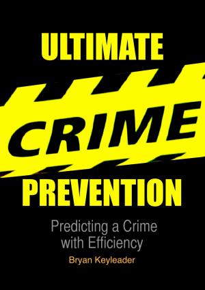 Book cover of Ultimate Crime Prevention: Predicting a Crime with Efficiency