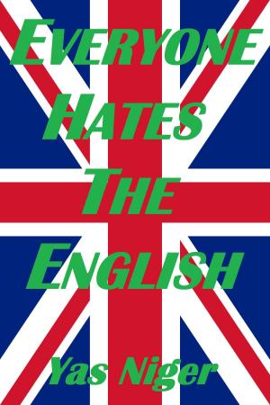 Cover of the book Everyone Hates The English by Yas Niger