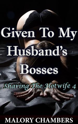 Cover of the book Given To My Husband's Bosses by A.X. Foxx