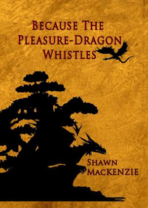 Cover of the book Because The Pleasure-Dragon Whistles by Van Barrett