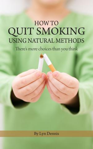Cover of the book How to Quit Smoking Using Natural Methods: There's More Choices Than You Think by Amy L. Allison