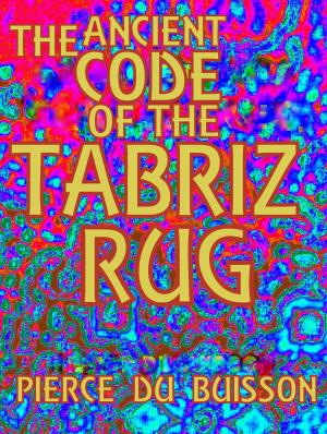 Cover of the book The Ancient Code of the Tabriz Rug by Patricia Shannon