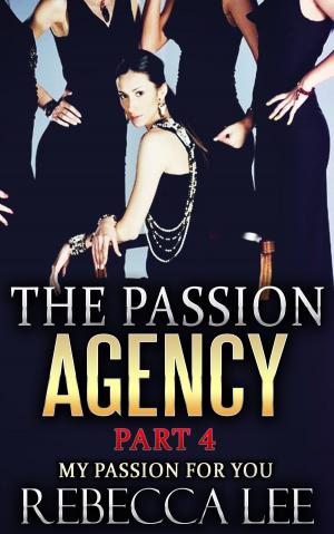 Cover of the book The Passion Agency, Part 4: My Passion for You by Velvet Gray