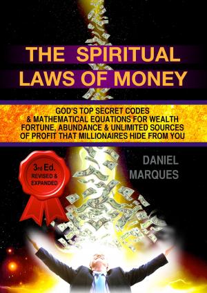 Cover of the book The Spiritual Laws of Money: God’s Top Secret Codes and Mathematical Equations for Wealth, Fortune, Abundance and Unlimited Sources of Profit that Millionaires Hide from You by Samuel River