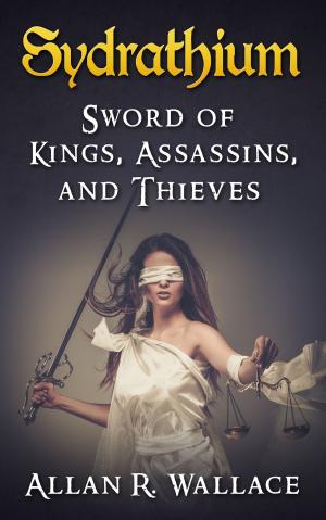 Cover of the book Sydrathium: Sword Of Kings, Assassins, and Thieves by Brian G. Burke