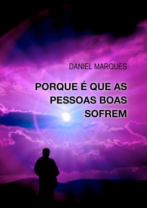 Cover of the book Porque é que as pessoas boas sofrem by Daniel Marques