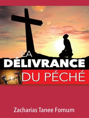Cover of the book La Délivrance Du Péché by Zacharias Tanee Fomum