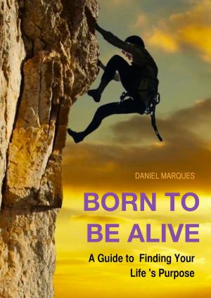 Cover of the book Born to Be Alive: A Guide to Finding Your Life’s Purpose by Stephen Tako