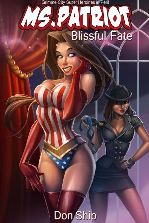 Book cover of Ms Patriot: Blissful Fate (Grimme City Super Heroines in Peril)